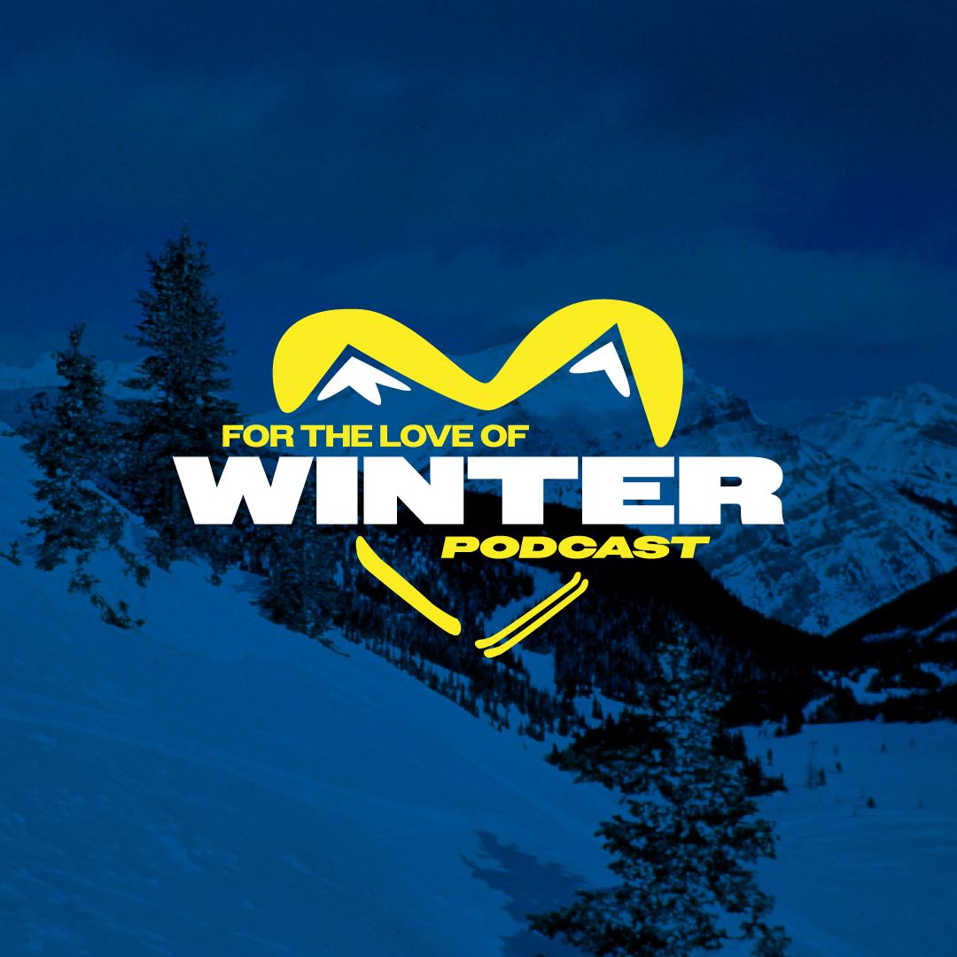 For the Love of Winter Podcast logo over a snowy mountain landscape